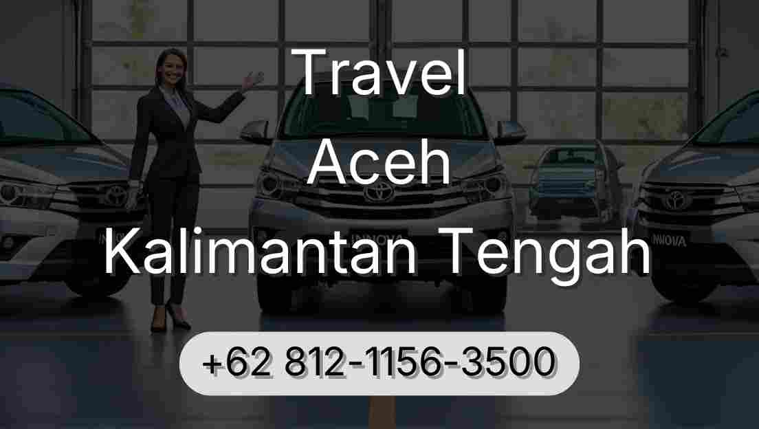 Travel Aceh Kalimantan Tengah