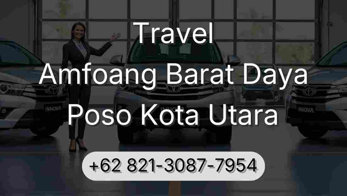 Travel Amfoang Barat Daya Poso Kota Utara