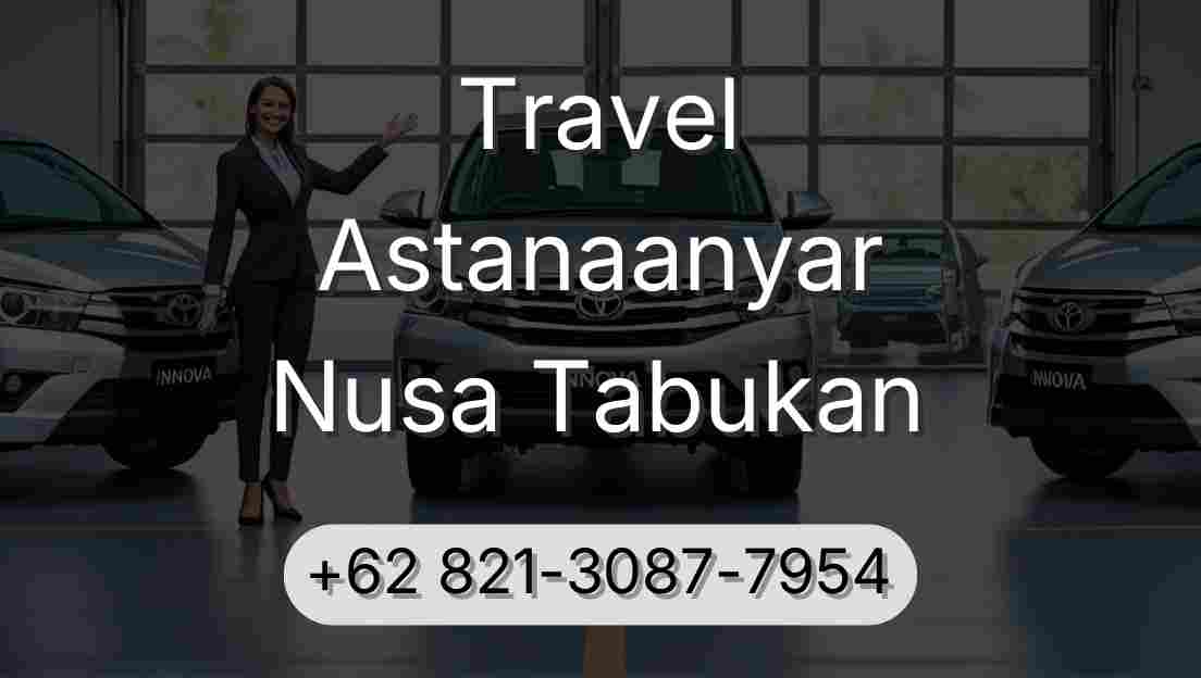 Travel Astanaanyar Nusa Tabukan