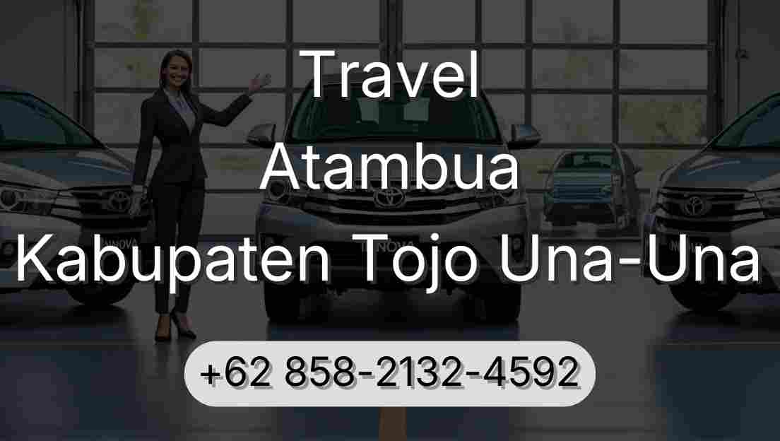 Travel Atambua Kabupaten Tojo Una-Una
