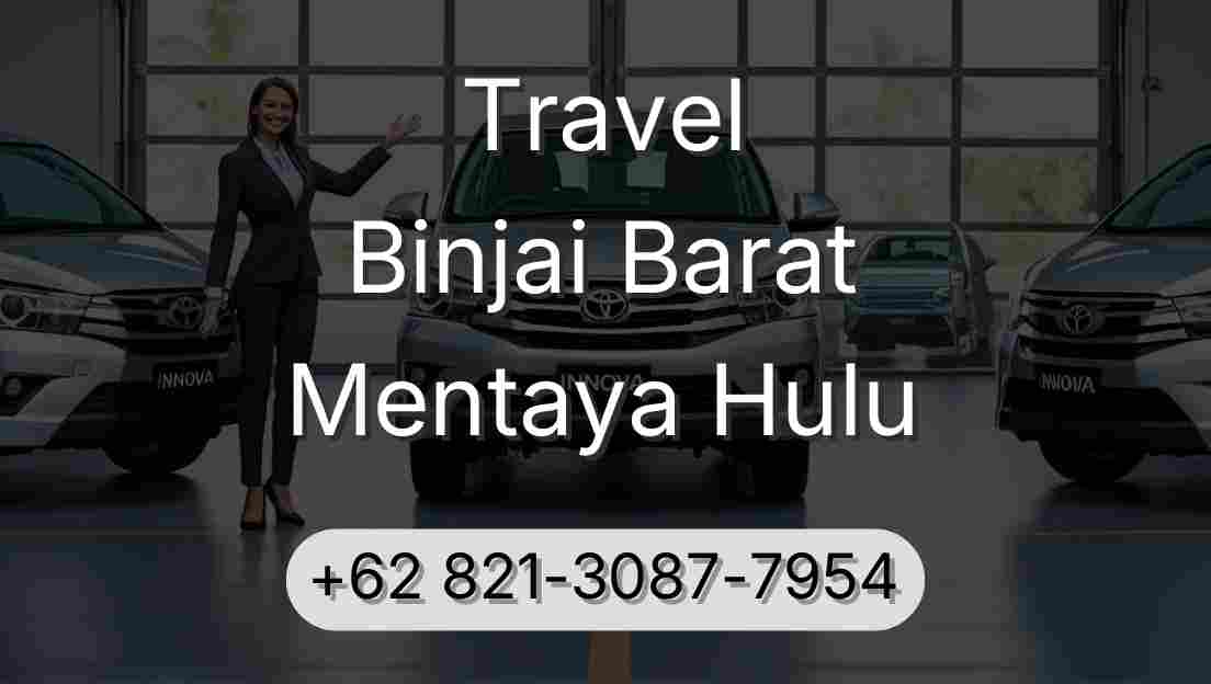 Travel Binjai Barat Mentaya Hulu