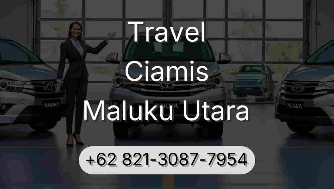 Travel Ciamis Maluku Utara