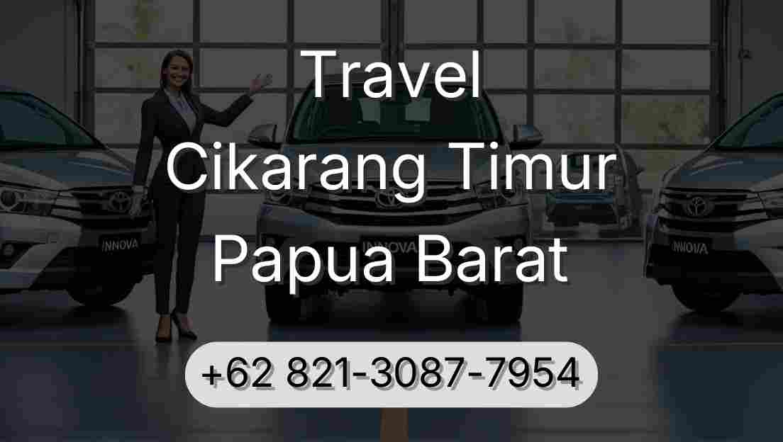 Travel Cikarang Timur Papua Barat