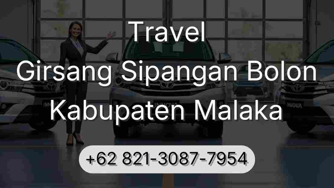 Travel Girsang Sipangan Bolon Kabupaten Malaka