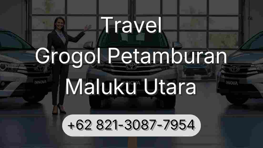 Travel Grogol Petamburan Maluku Utara