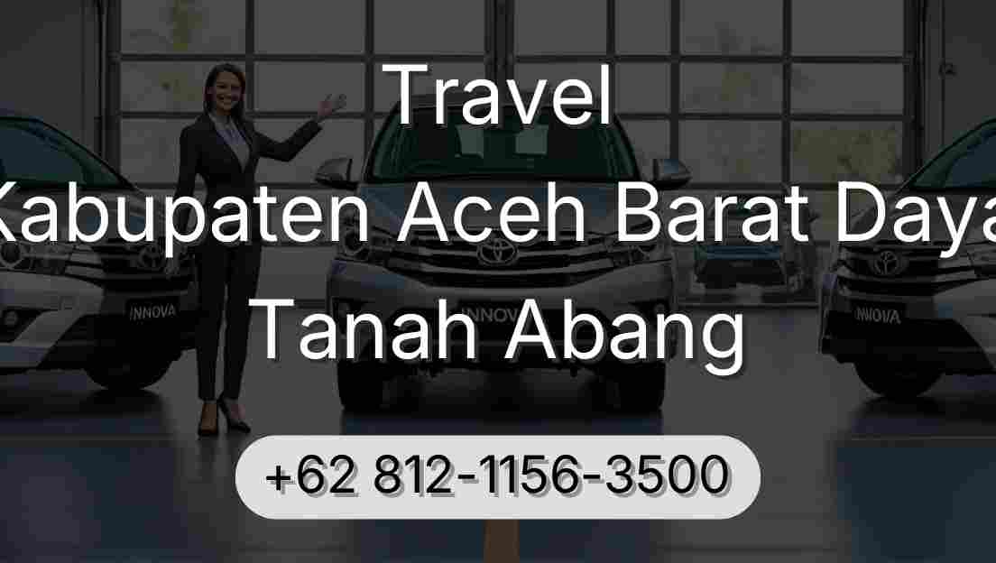 Travel Kabupaten Aceh Barat Daya Tanah Abang