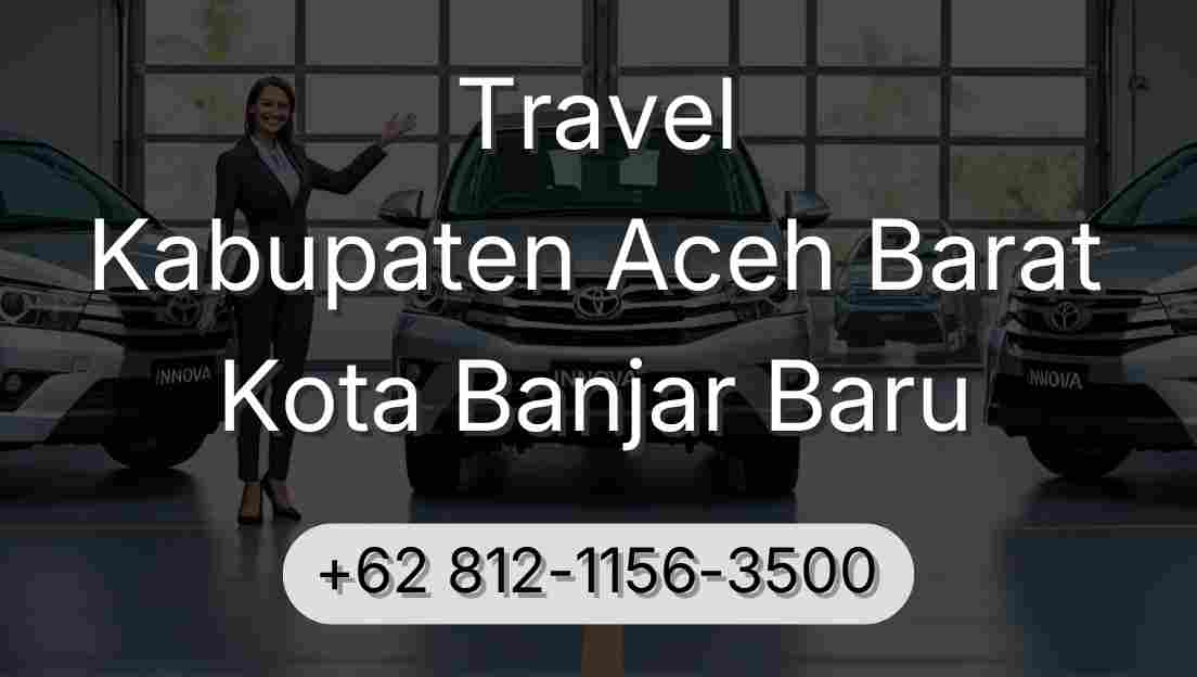 Travel Kabupaten Aceh Barat Kota Banjar Baru