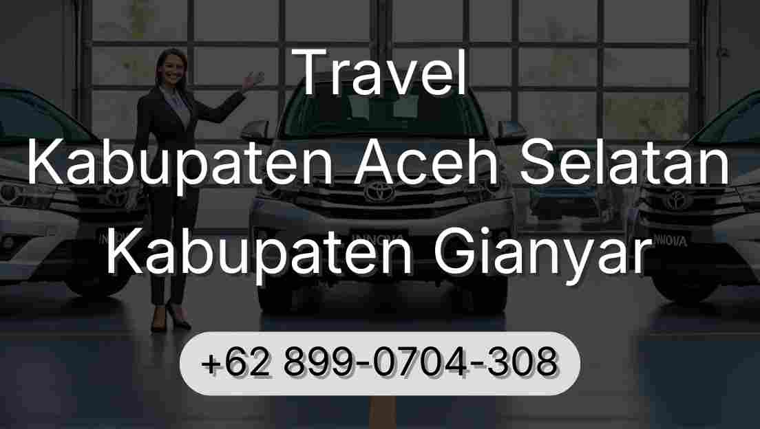 Travel Kabupaten Aceh Selatan Kabupaten Gianyar