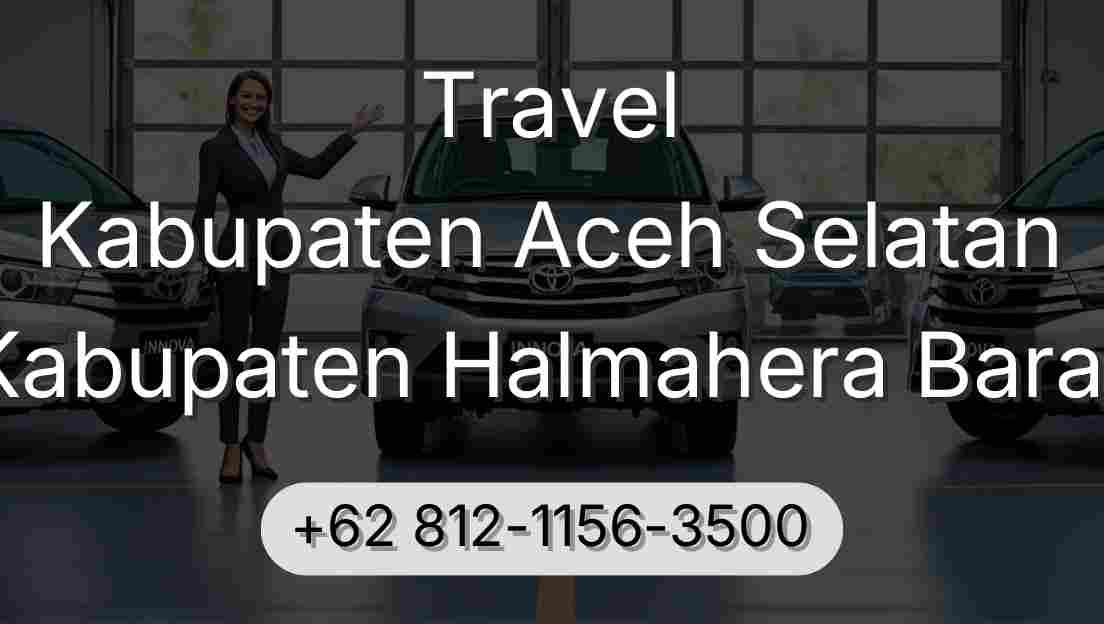 Travel Kabupaten Aceh Selatan Kabupaten Halmahera Barat