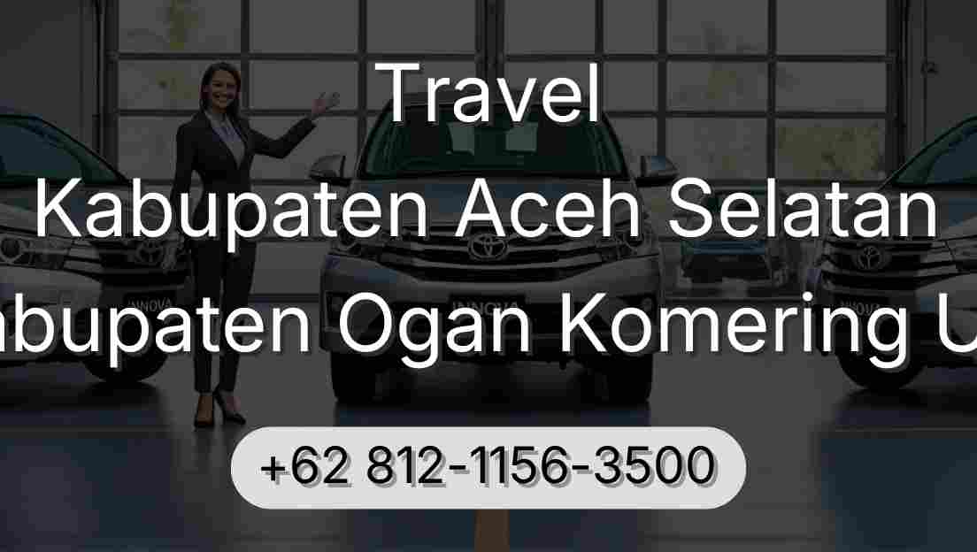 Travel Kabupaten Aceh Selatan Kabupaten Ogan Komering Ulu