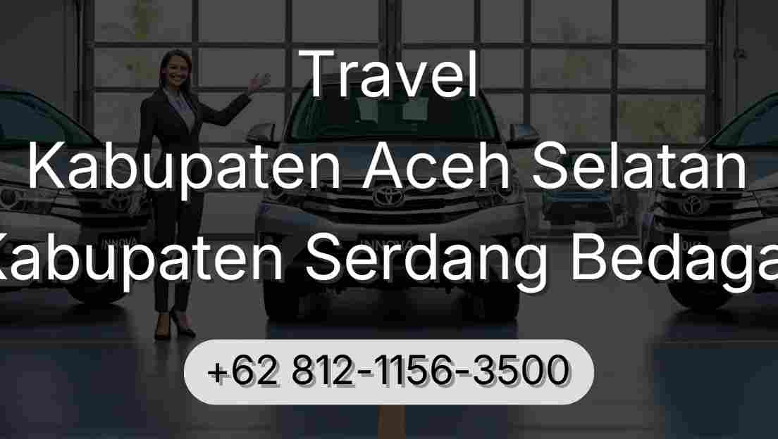 Travel Kabupaten Aceh Selatan Kabupaten Serdang Bedagai
