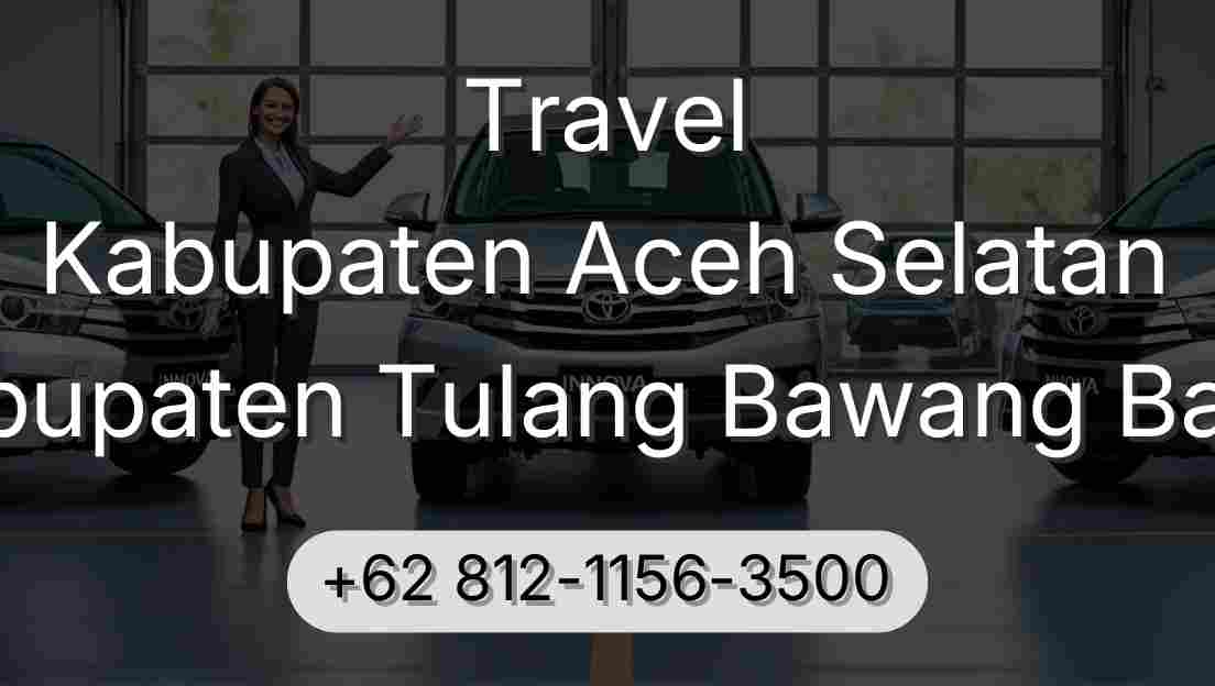 Travel Kabupaten Aceh Selatan Kabupaten Tulang Bawang Barat