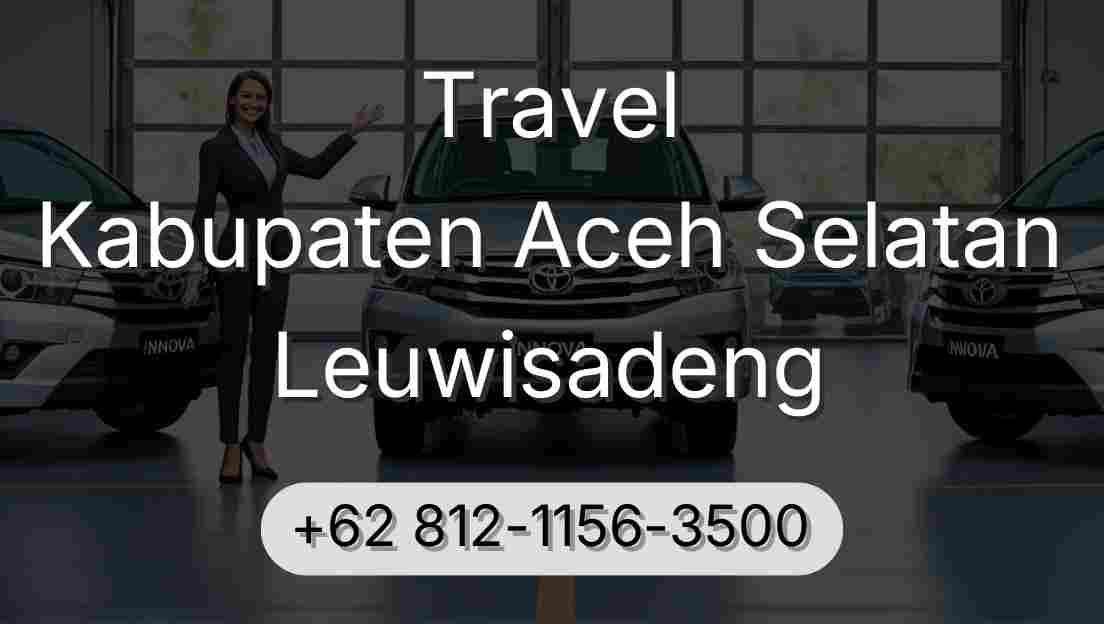 Travel Kabupaten Aceh Selatan Leuwisadeng