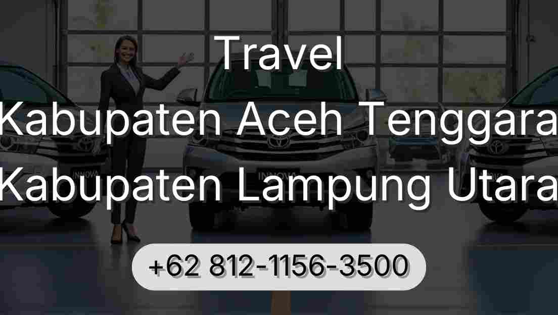 Travel Kabupaten Aceh Tenggara Kabupaten Lampung Utara