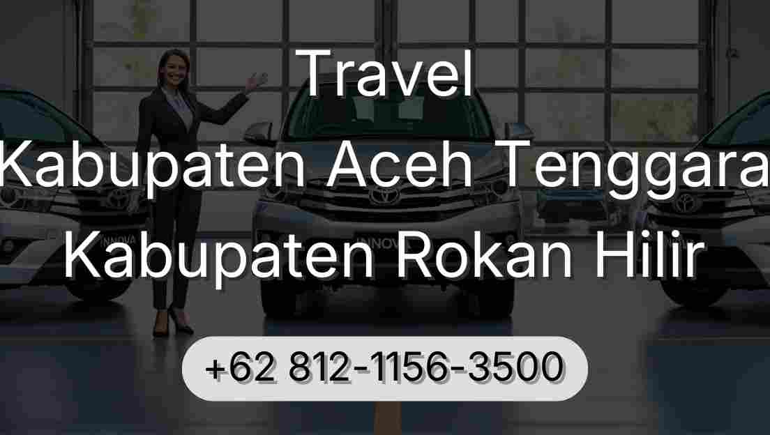 Travel Kabupaten Aceh Tenggara Kabupaten Rokan Hilir
