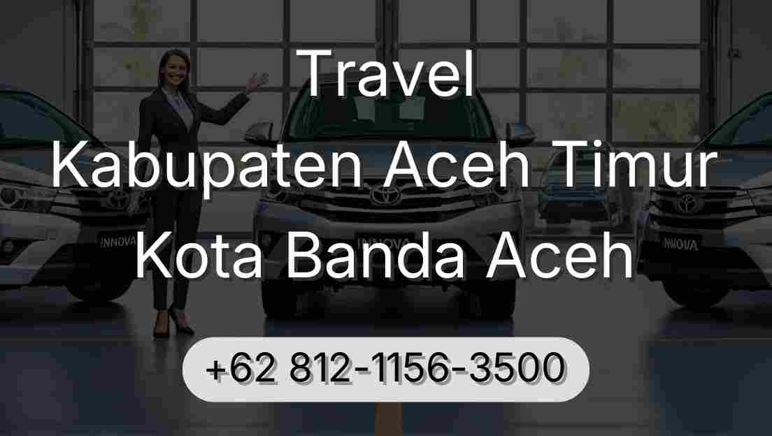 Travel Kabupaten Aceh Timur Kota Banda Aceh