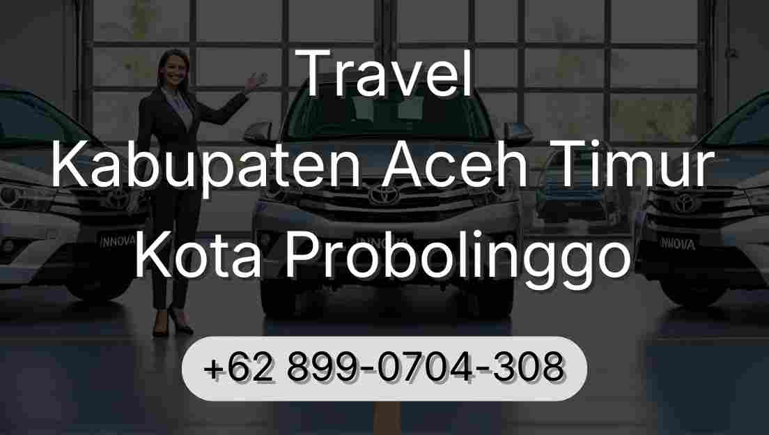 Travel Kabupaten Aceh Timur Kota Probolinggo