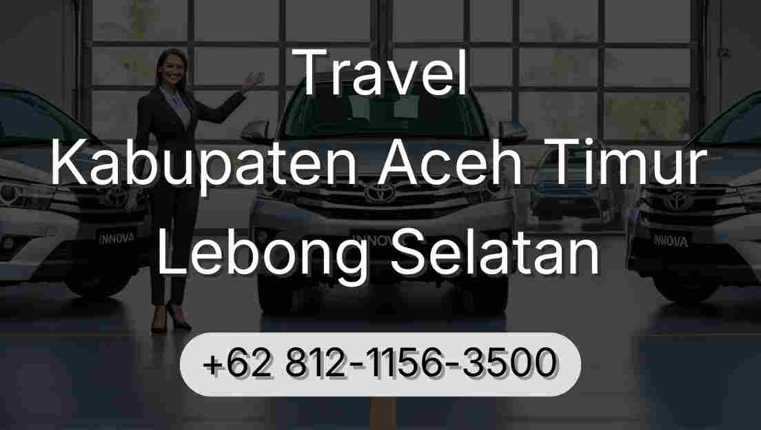 Travel Kabupaten Aceh Timur Lebong Selatan