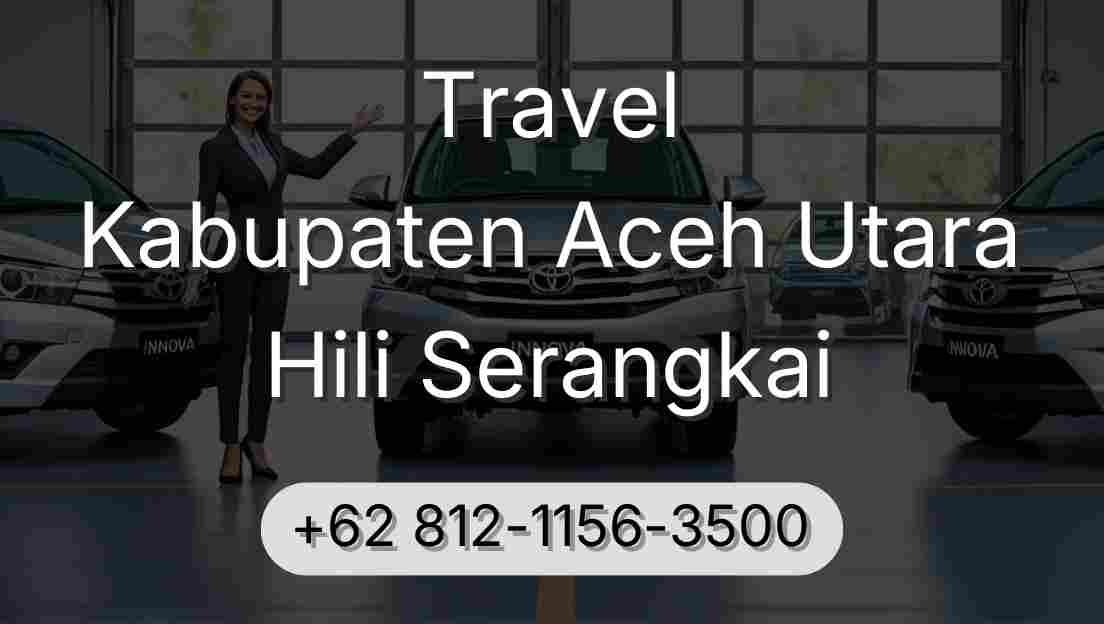 Travel Kabupaten Aceh Utara Hili Serangkai