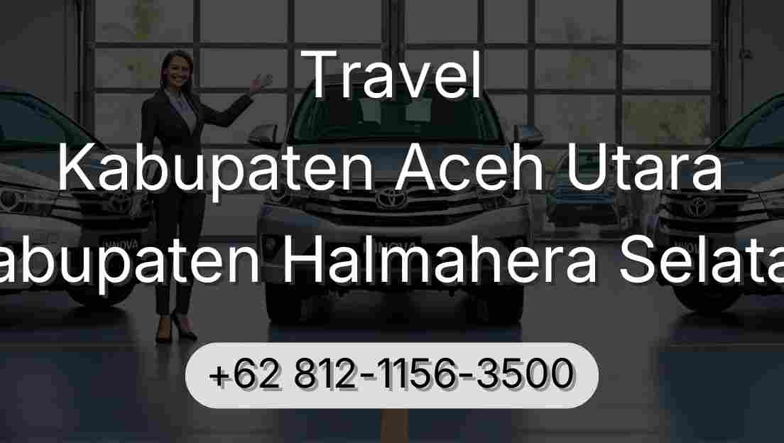 Travel Kabupaten Aceh Utara Kabupaten Halmahera Selatan