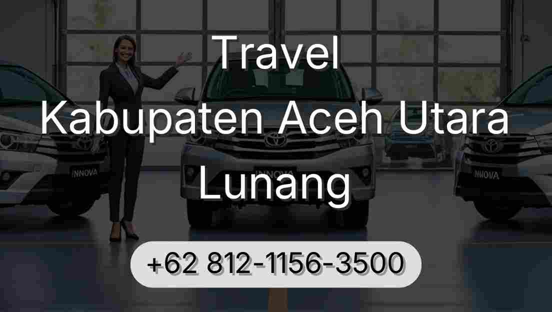 Travel Kabupaten Aceh Utara Lunang