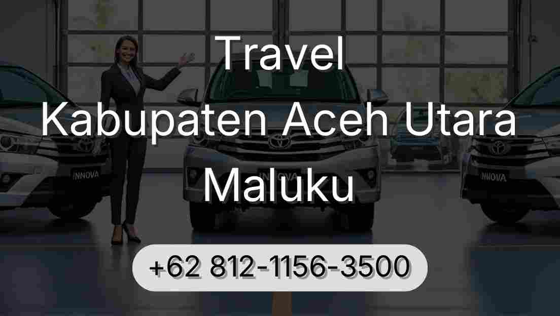 Travel Kabupaten Aceh Utara Maluku
