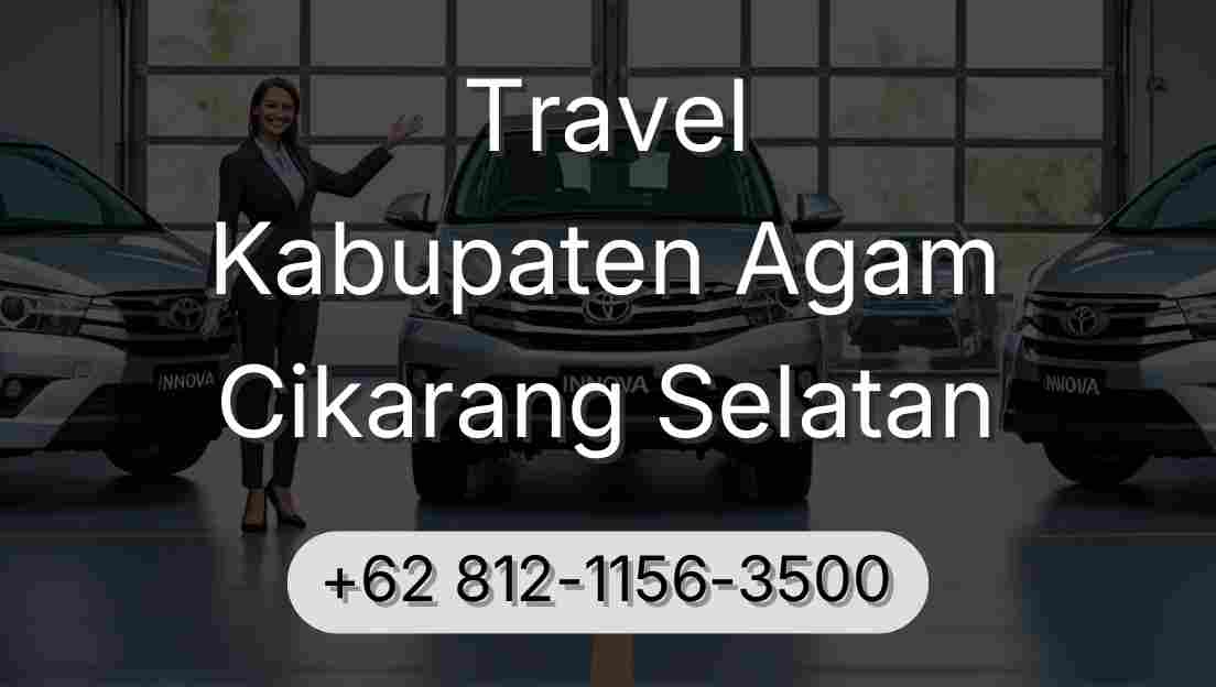 Travel Kabupaten Agam Cikarang Selatan