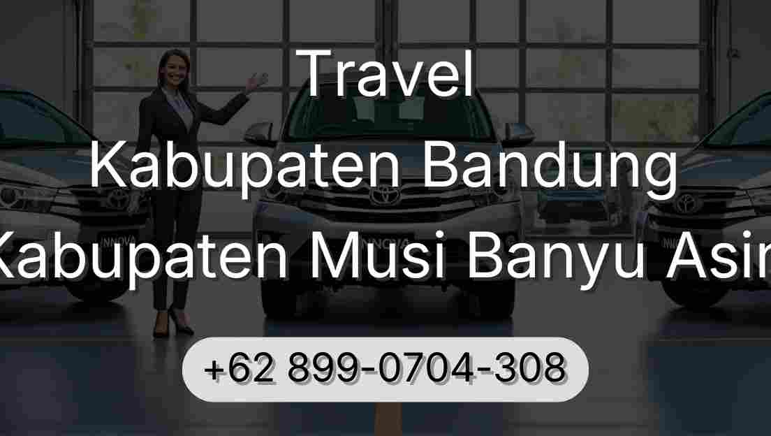 Travel Kabupaten Bandung Kabupaten Musi Banyu Asin