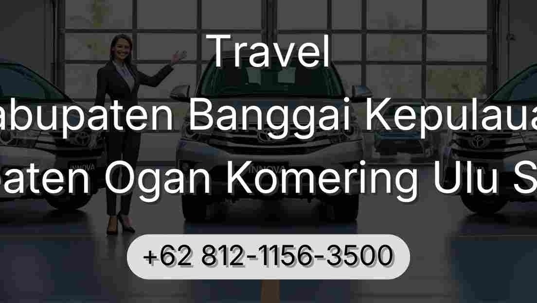 Travel Kabupaten Banggai Kepulauan Kabupaten Ogan Komering Ulu Selatan