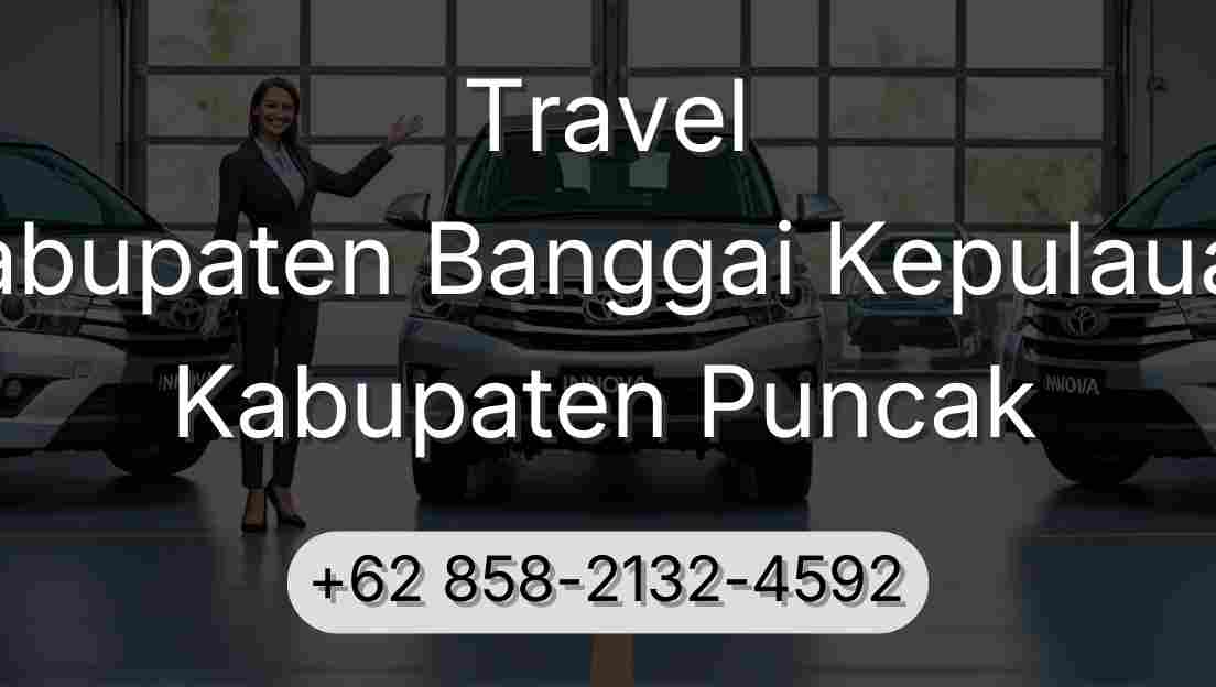 Travel Kabupaten Banggai Kepulauan Kabupaten Puncak