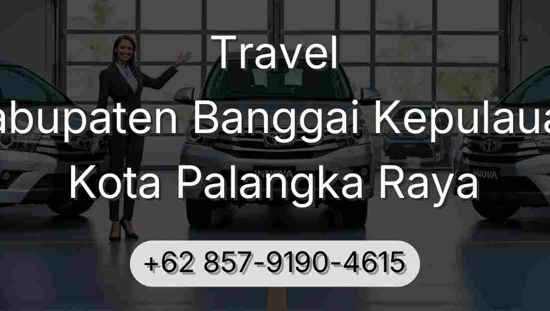 Travel Kabupaten Banggai Kepulauan Kota Palangka Raya