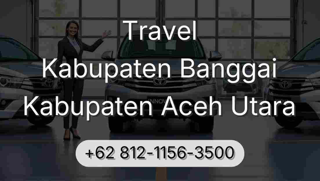 Travel Kabupaten Banggai Kabupaten Aceh Utara