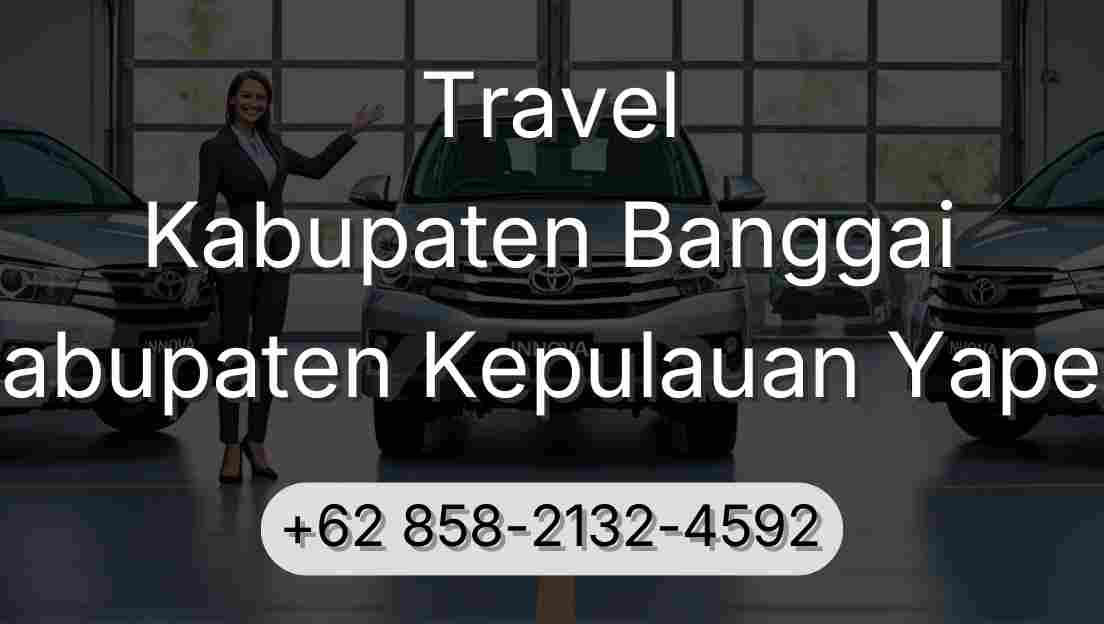 Travel Kabupaten Banggai Kabupaten Kepulauan Yapen