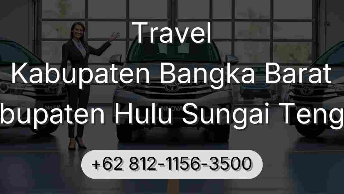 Travel Kabupaten Bangka Barat Kabupaten Hulu Sungai Tengah
