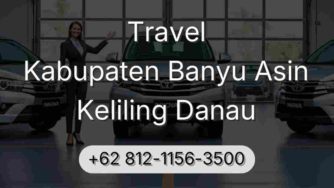 Travel Kabupaten Banyu Asin Keliling Danau
