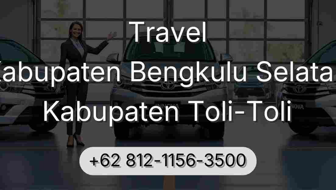 Travel Kabupaten Bengkulu Selatan Kabupaten Toli-Toli