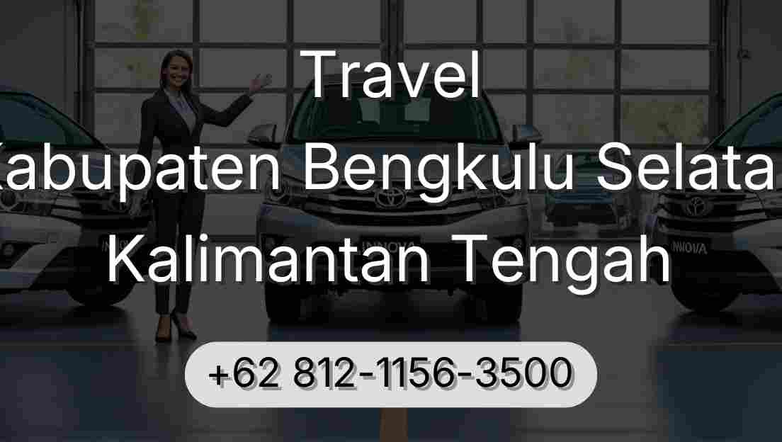 Travel Kabupaten Bengkulu Selatan Kalimantan Tengah