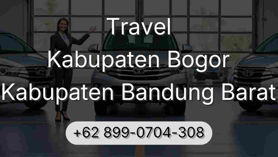 Travel Kabupaten Bogor Kabupaten Bandung Barat