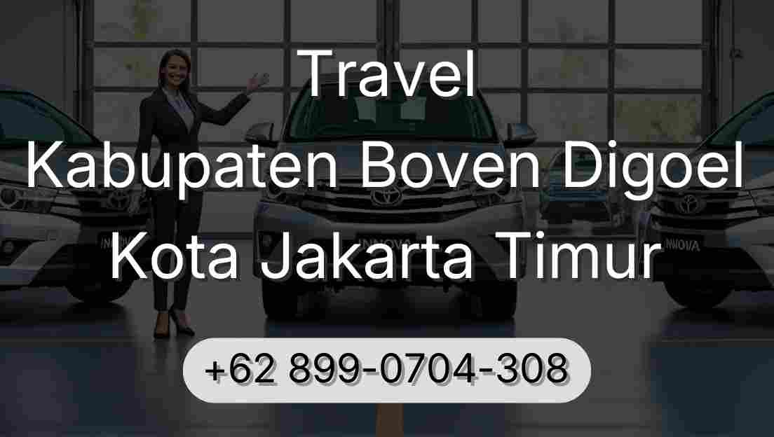Travel Kabupaten Boven Digoel Kota Jakarta Timur
