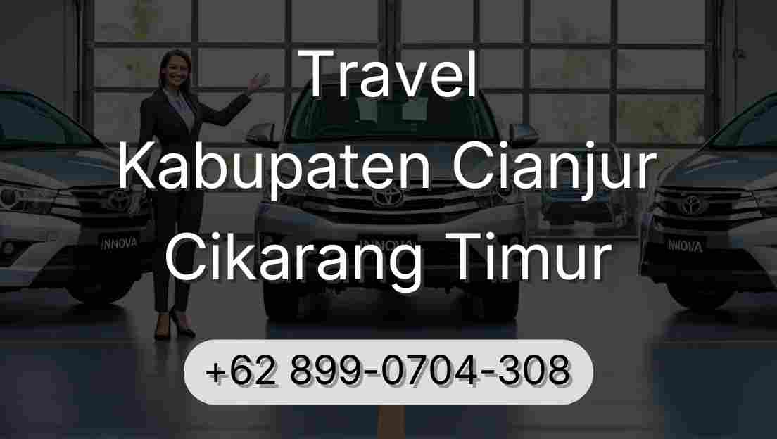 Travel Kabupaten Cianjur Cikarang Timur