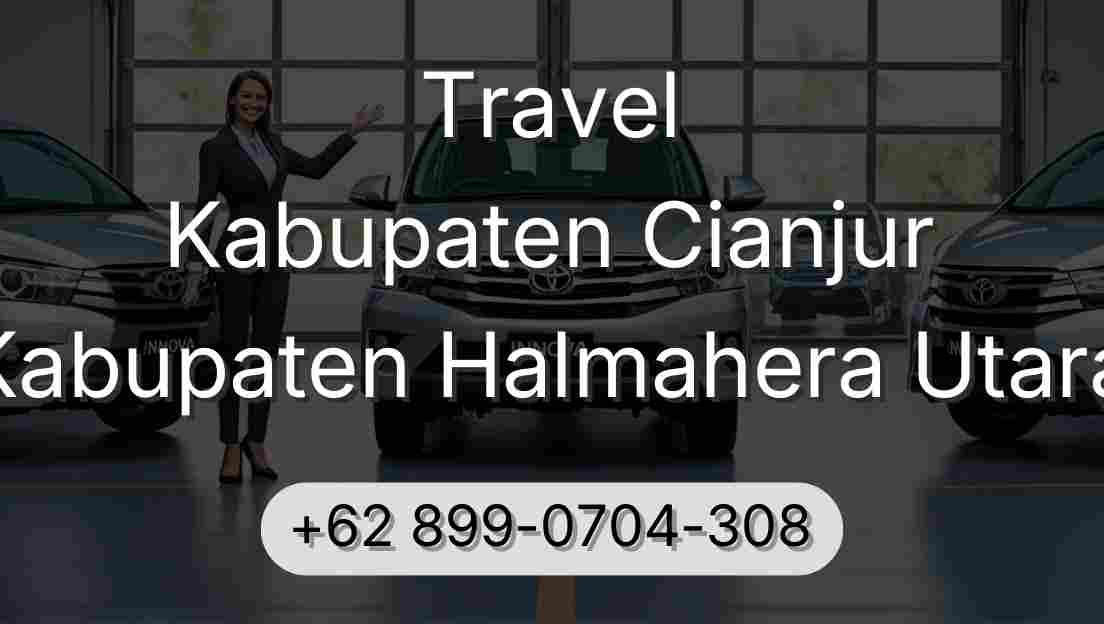 Travel Kabupaten Cianjur Kabupaten Halmahera Utara