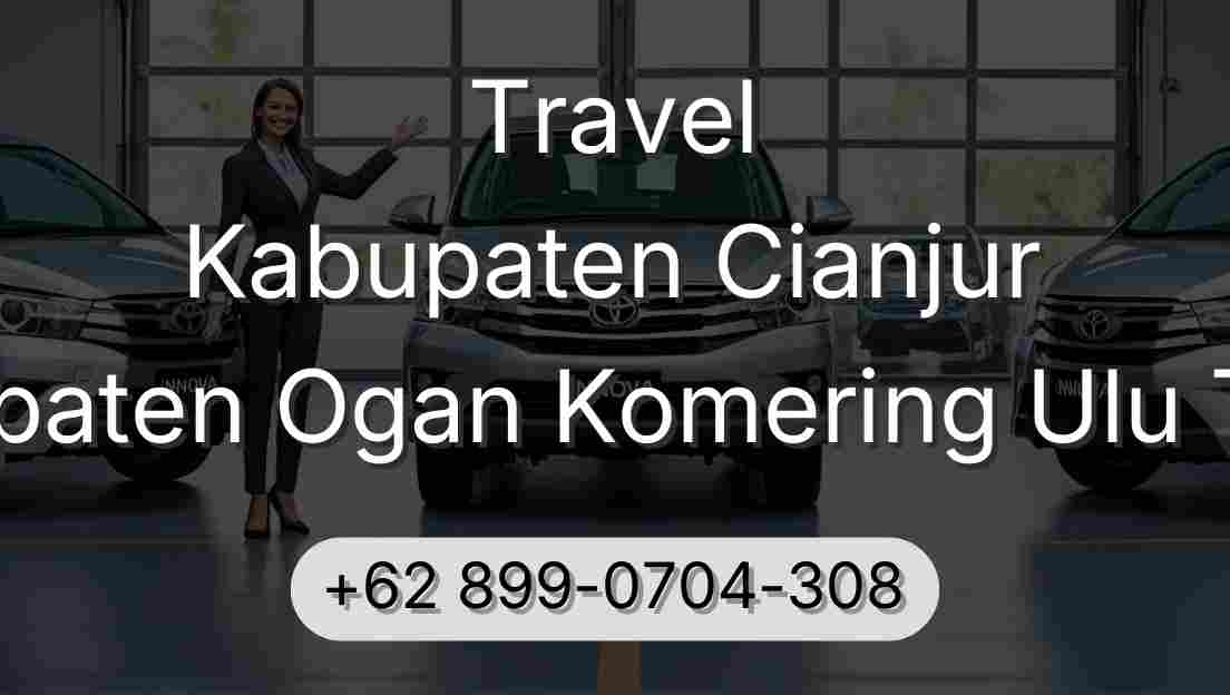 Travel Kabupaten Cianjur Kabupaten Ogan Komering Ulu Timur