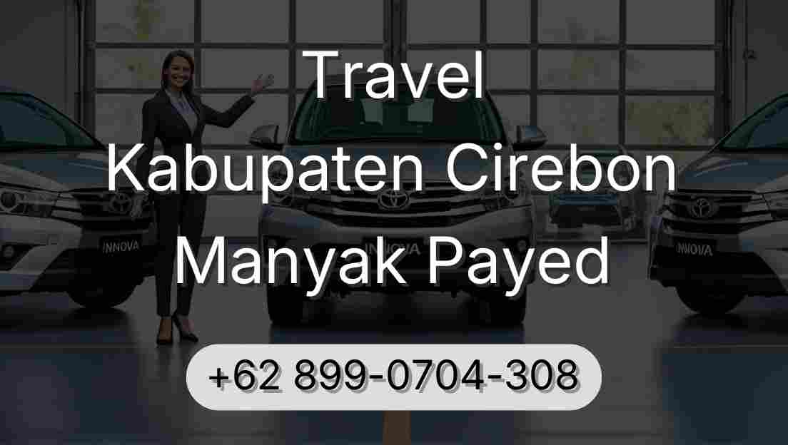Travel Kabupaten Cirebon Manyak Payed