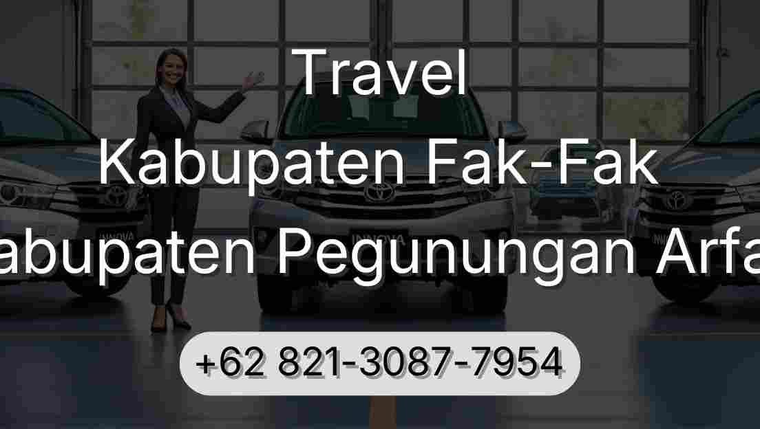 Travel Kabupaten Fak-Fak Kabupaten Pegunungan Arfak