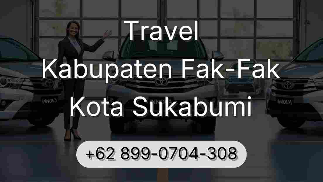 Travel Kabupaten Fak-Fak Kota Sukabumi