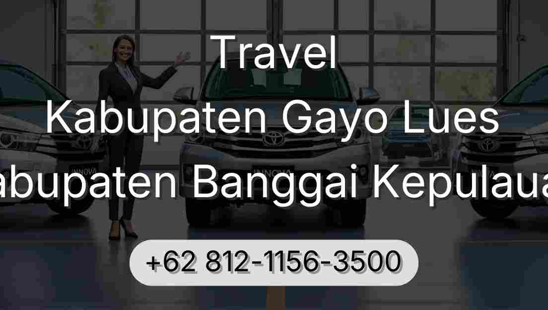 Travel Kabupaten Gayo Lues Kabupaten Banggai Kepulauan
