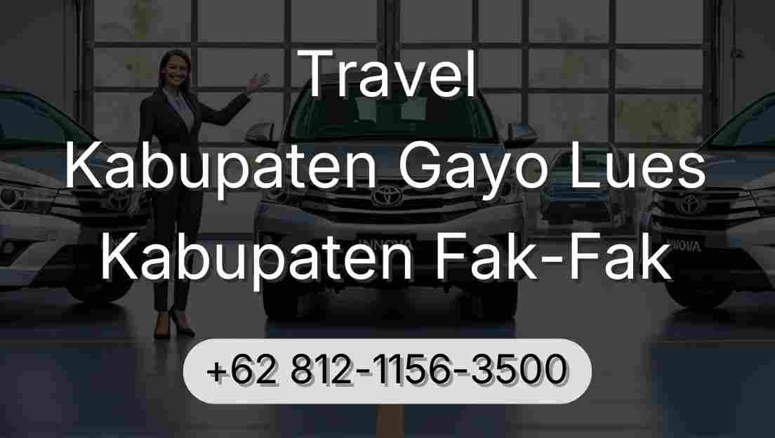 Travel Kabupaten Gayo Lues Kabupaten Fak-Fak