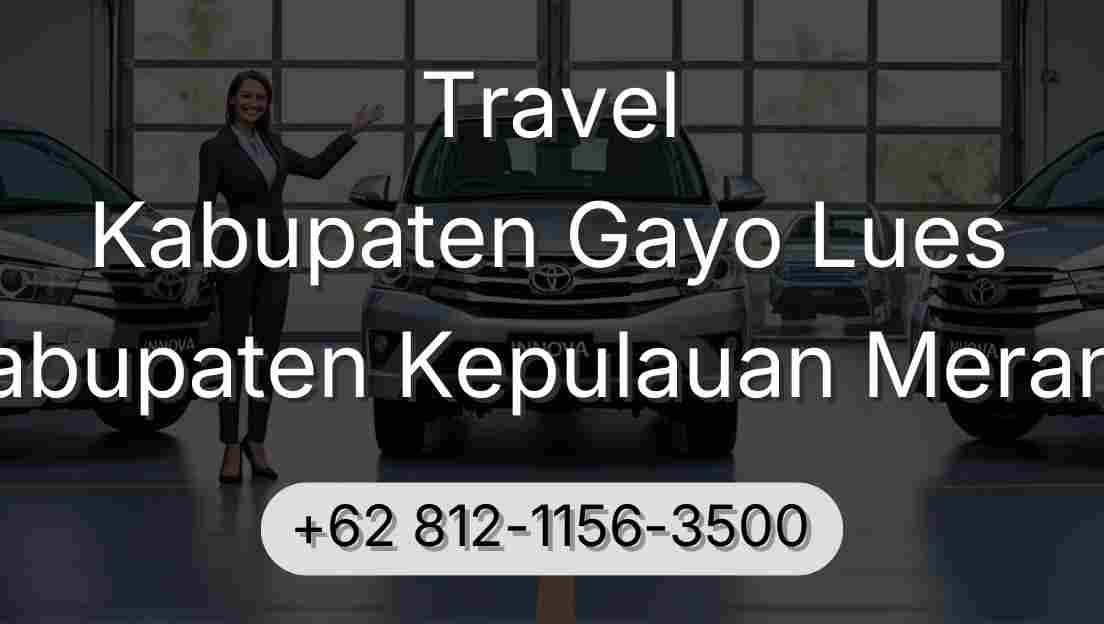 Travel Kabupaten Gayo Lues Kabupaten Kepulauan Meranti