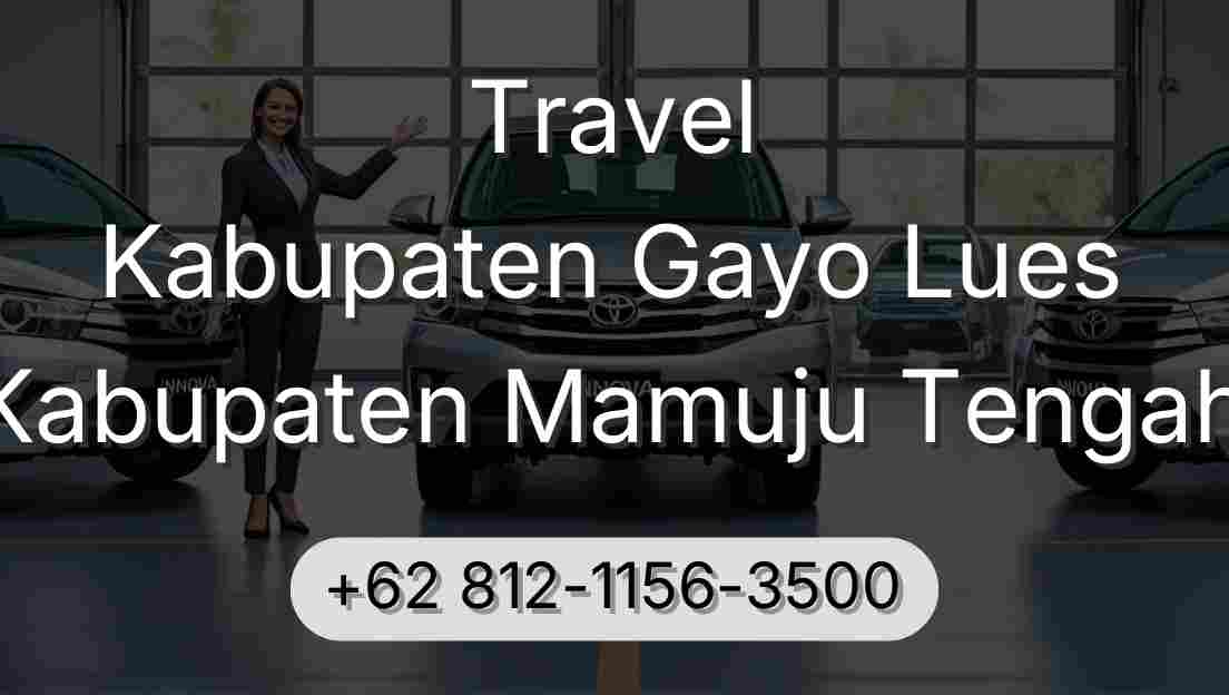 Travel Kabupaten Gayo Lues Kabupaten Mamuju Tengah