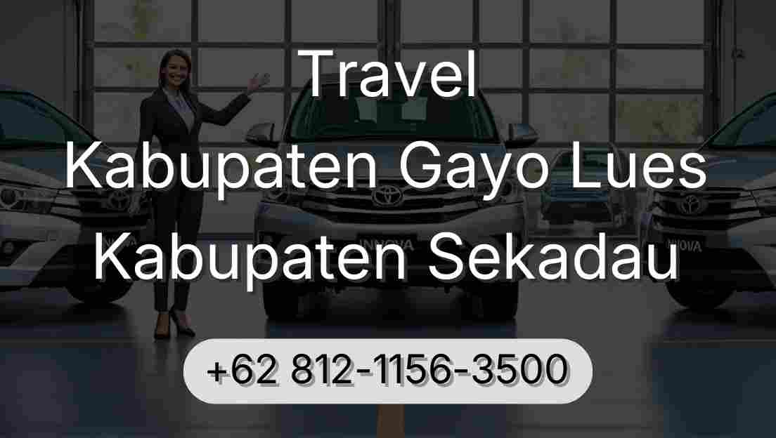 Travel Kabupaten Gayo Lues Kabupaten Sekadau